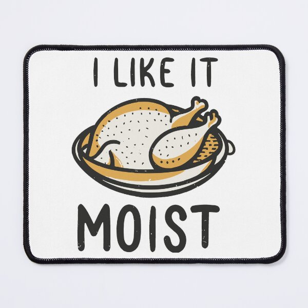 Item preview, I Like It Moist Thanksgiving Costume Turkey Day Gift Leg Day designed and sold by VisualElegant.