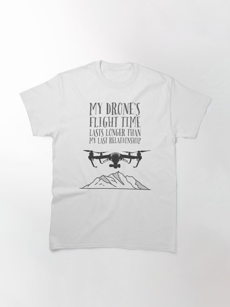 Thumbnail 3 of 7, Classic T-Shirt, My Drone's Flight Time Lasts Longer Than My Last Relationship designed and sold by Teesamust.