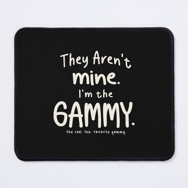 Item preview, They Aren't Mine. I'm the Gammy Grandma designed and sold by cidolopez.