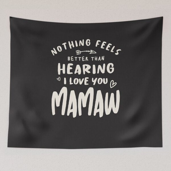 Item preview, Nothing Feels Better Than Hearing I Love You Mamaw designed and sold by cidolopez.