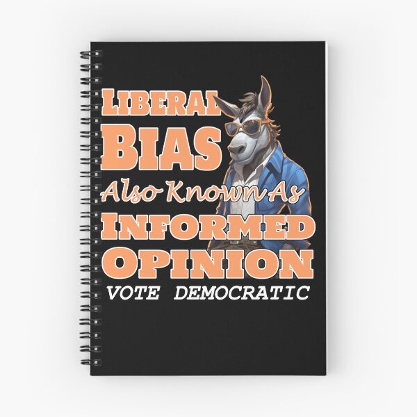 Item preview, Liberal Bias Informed Opinion designed and sold by SiggyZiggy.