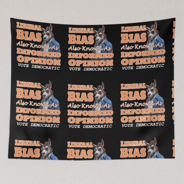 Item preview, Liberal Bias Informed Opinion designed and sold by SiggyZiggy.