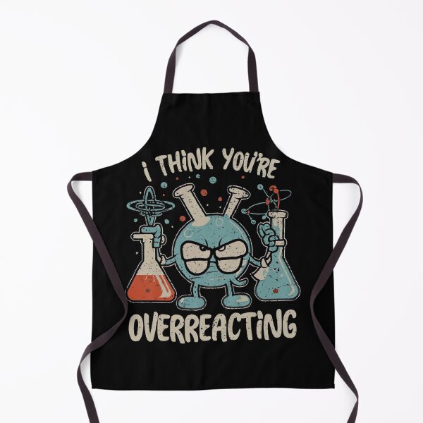 Item preview,   I Think You're Overreacting Funny Nerd Science Chemistry  designed and sold by medbouk1.