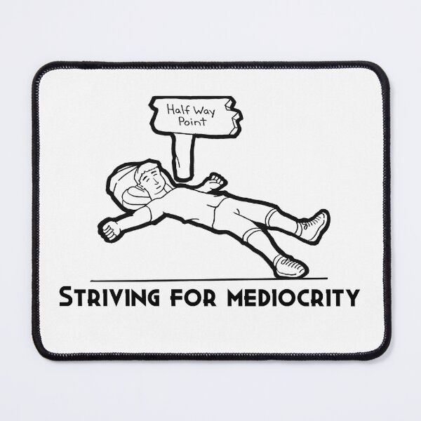 Item preview, Striving for Mediocrity designed and sold by FunTymeDesigns.