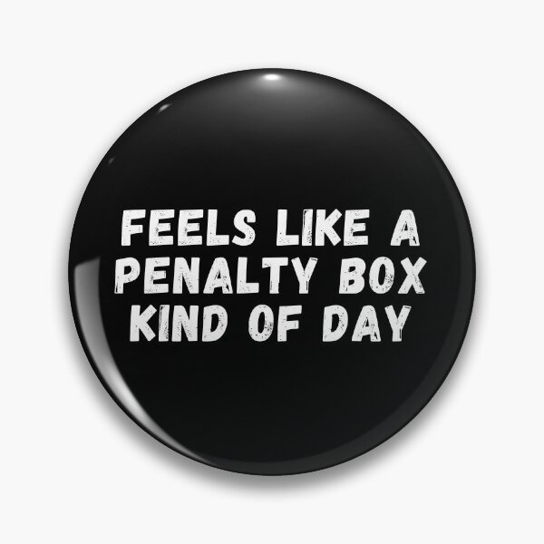 Item preview, Feels Like A Penalty Box Kind Of Day designed and sold by manandi1.