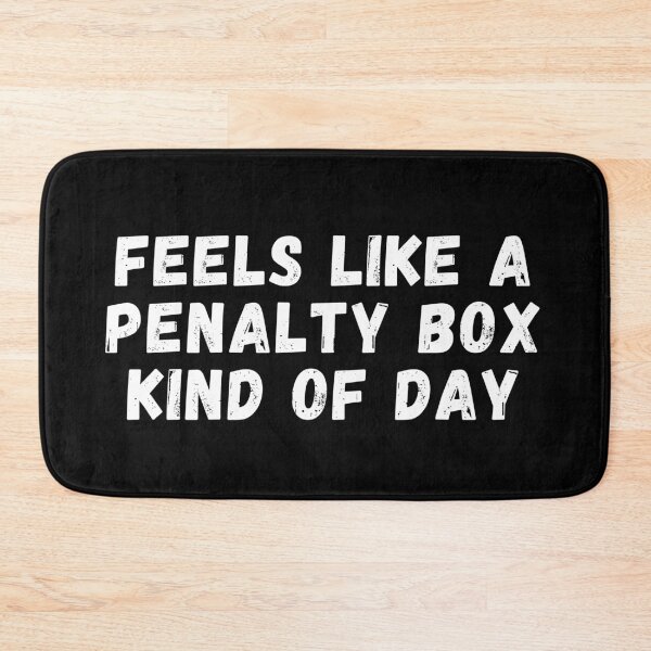 Item preview, Feels Like A Penalty Box Kind Of Day designed and sold by manandi1.