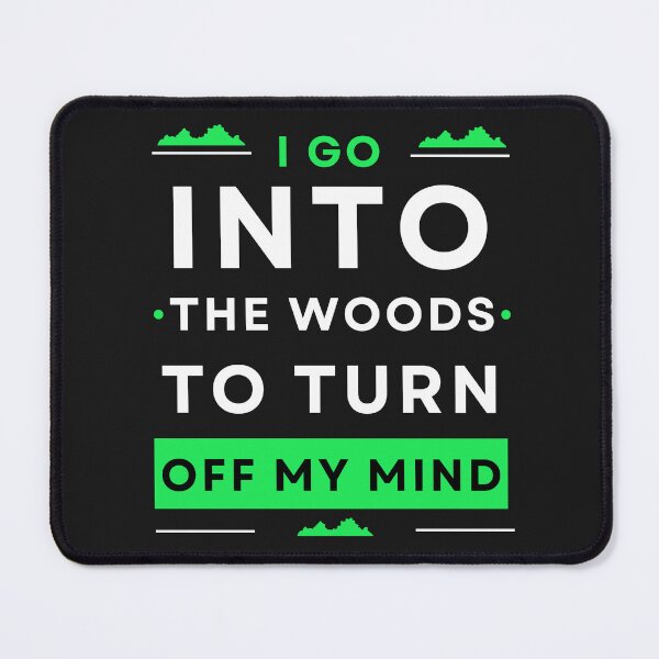 Item preview, I go into the woods to turn off my mind designed and sold by FlyWithYou.