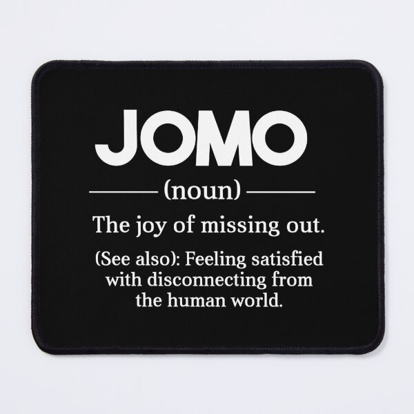 Item preview, JOMO The Joy Of Missing Out designed and sold by kjanedesigns.