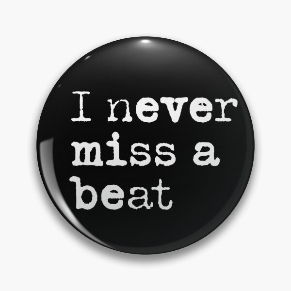 Item preview, I Never Miss a Beat (White) designed and sold by TruMelburnian.