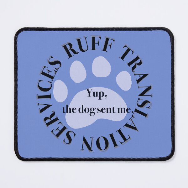 Item preview, Ruff Translation Services, Dog sent me designed and sold by bunniyababa.