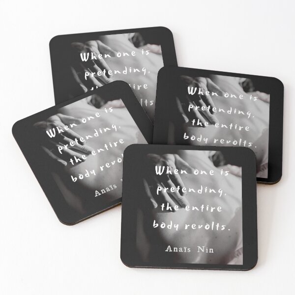 Item preview, Anaïs Nin quote: When one is pretending, the entire body revolts. designed and sold by artbleed.