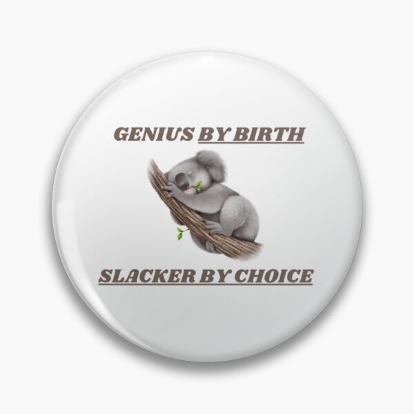 Item preview, Genius By Birth slacker By Choice designed and sold by MJOSTORE.