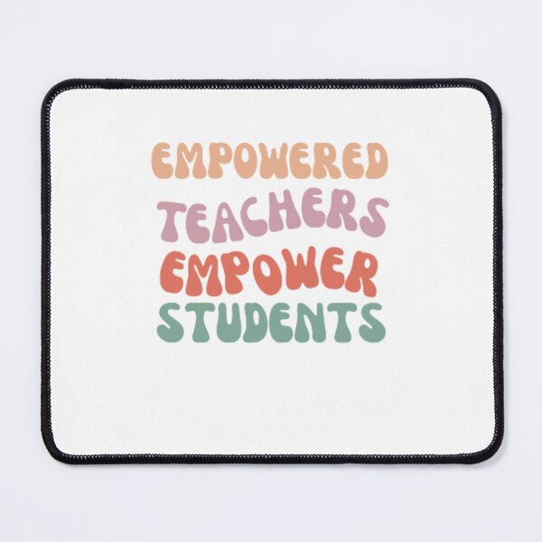 Item preview, Empowered Teachers Empower Students designed and sold by barrjoce.