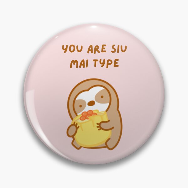 Item preview, You’re So My Type Shumai Sloth  designed and sold by theslothinme.