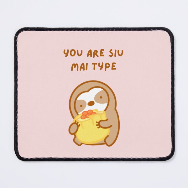 Item preview, You’re So My Type Shumai Sloth designed and sold by theslothinme.