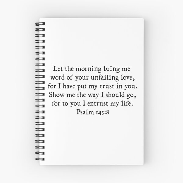Item preview, Let The Morning Bring Me Word of your Unfailing Love ( Psalm 143:8 ) designed and sold by NuminousYes.