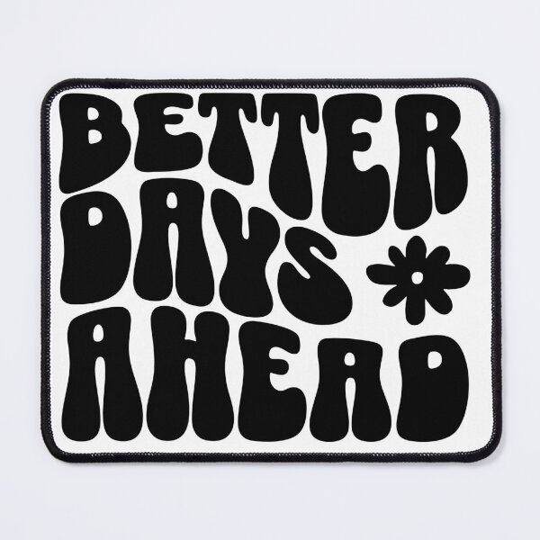 Item preview, Better Days Ahead designed and sold by Caty Holbrook.