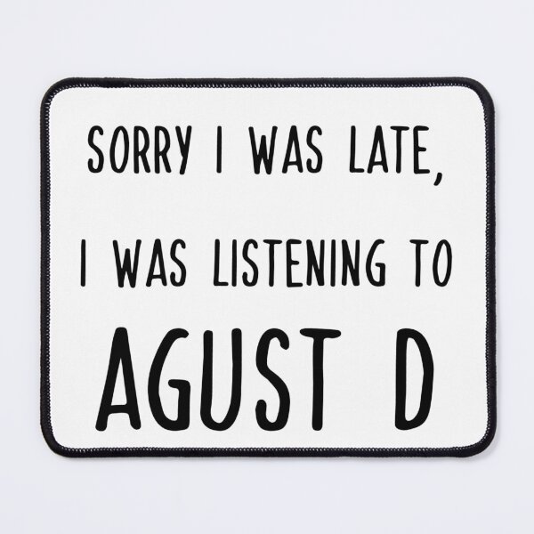 Item preview, Sorry I Was Late, I Was Listening to Agust D designed and sold by mokuseibt.