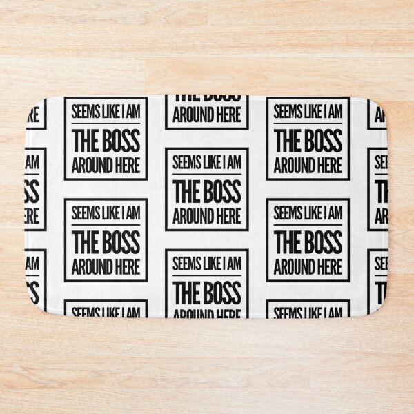Item preview, SEEMS LIKE I AM THE BOSS AROUND HERE designed and sold by creativemeanss1.