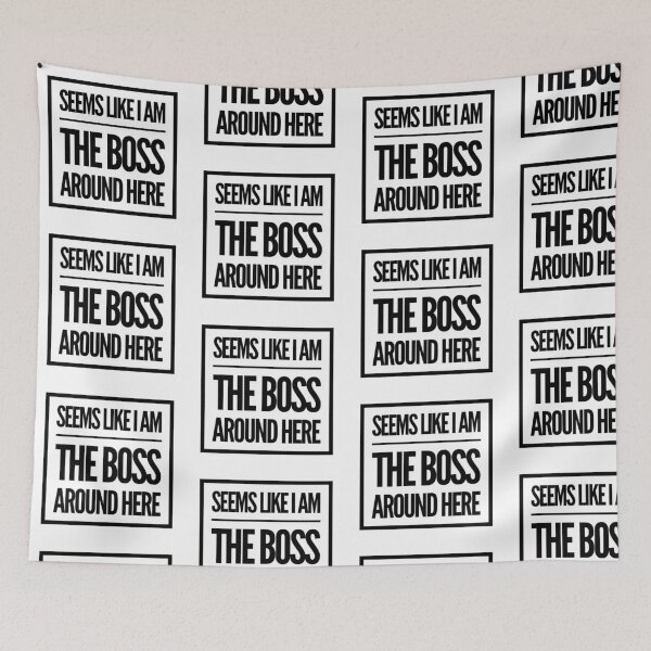 Item preview, SEEMS LIKE I AM THE BOSS AROUND HERE designed and sold by creativemeanss1.