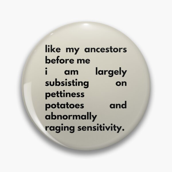 Item preview, Pettiness, Potatoes and Abornally Raging Sensitivity  designed and sold by Devon Spier.