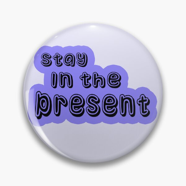 Item preview,  Stay in the present  designed and sold by trudette.