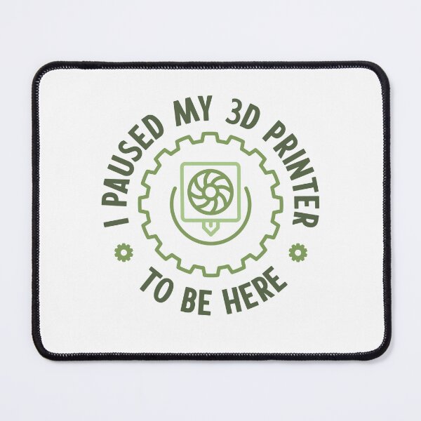 Item preview, I Paused My 3D Printer To Be Here creative 3D Printing funny Design designed and sold by venomousvector.
