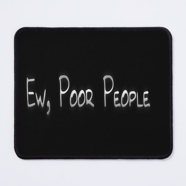 Item preview, Ew, Poor People designed and sold by The Happiness Market .