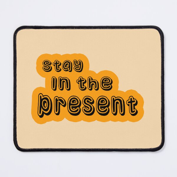 Item preview,  Stay in the present  designed and sold by trudette.
