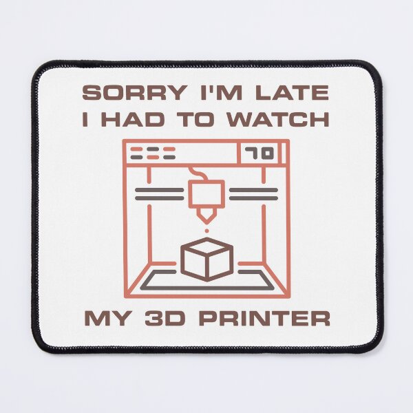 Item preview, Sorry I'm late I had to watch my 3D printer Design  designed and sold by venomousvector.