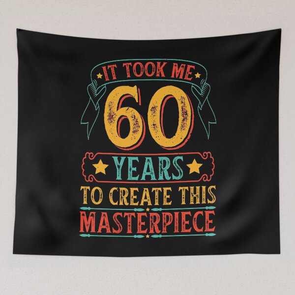 Item preview, It took me 60 years to create this masterpiece  designed and sold by HofTao.