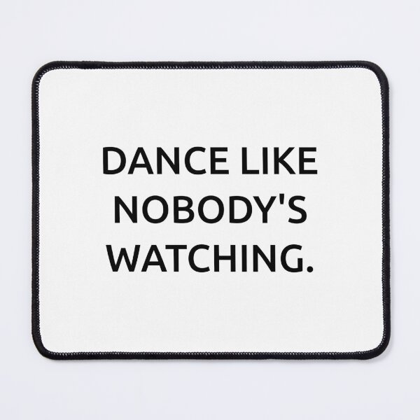 Item preview, Dance like nobody's watching. designed and sold by IMCDT.