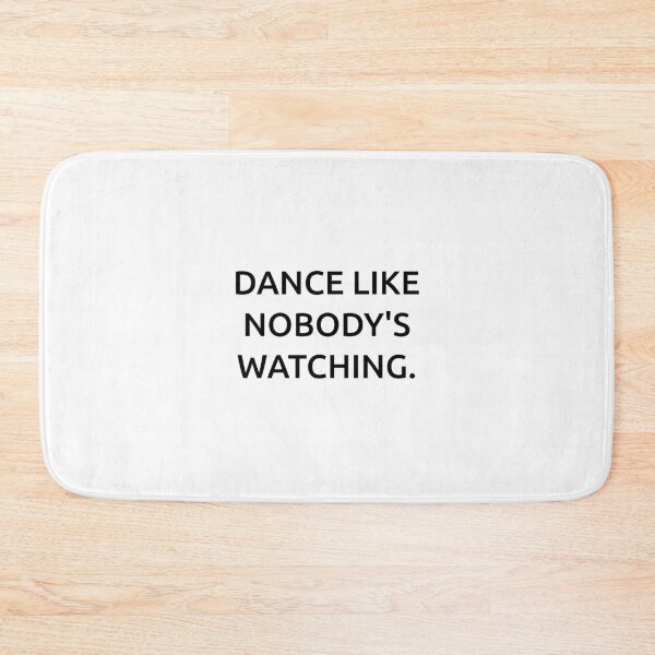 Item preview, Dance like nobody's watching. designed and sold by IMCDT.