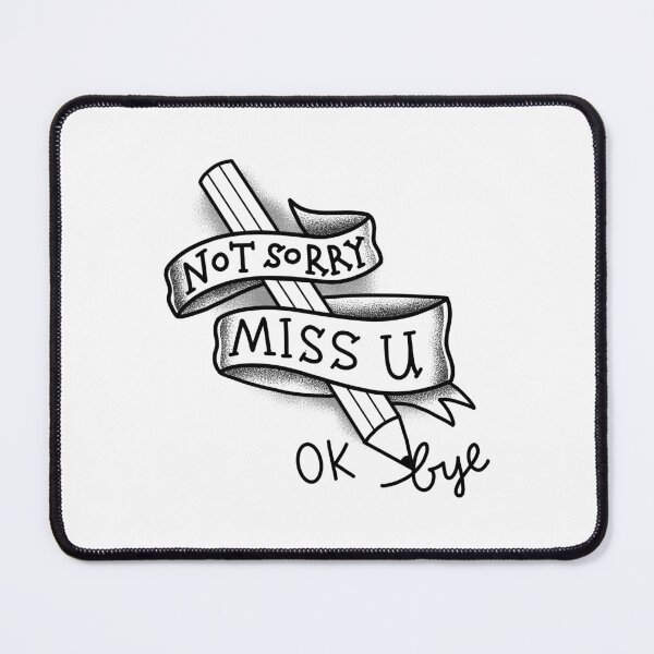 Item preview, Tattoo style NOT SORRY Miss u, OK bye! designed and sold by jazzydevil.