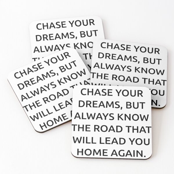 Item preview, Chase your dreams, but always know the road that will lead you home again. designed and sold by IMCDT.