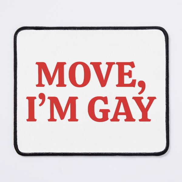 Item preview, "MOVE I'M GAY" Bold Confident Pride Statement Design designed and sold by KikiValley.