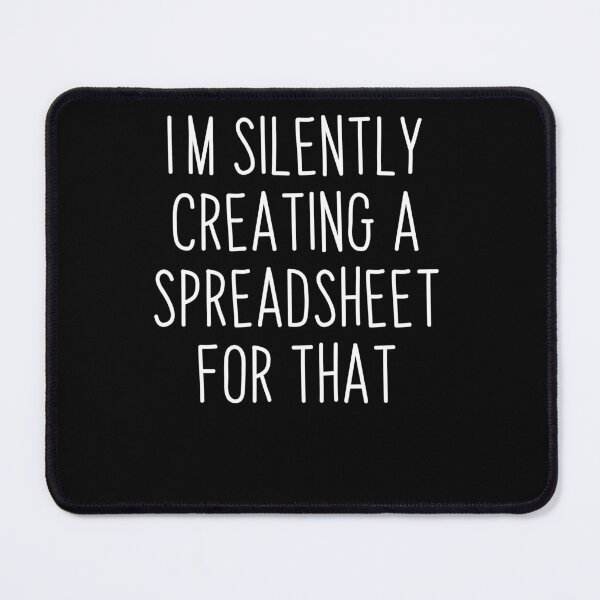 Item preview, I'm Silently Creating A Spreadsheet For That Actuary designed and sold by midodesign20.