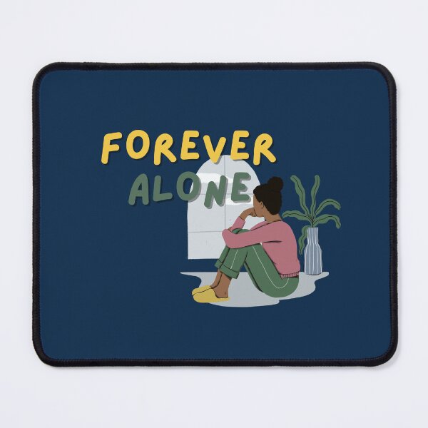 Item preview, Forever Alone designed and sold by Gizmonn.