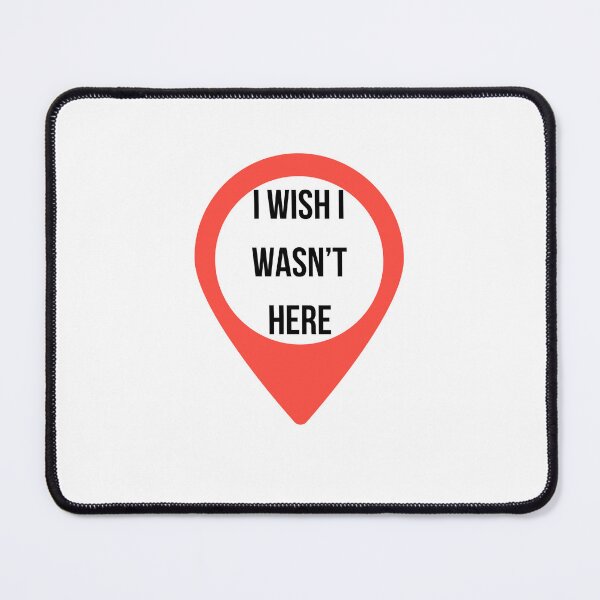 Item preview, I wish I wasn't here - you are here design designed and sold by Alyn8.