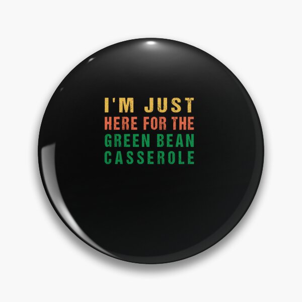 Item preview, I'm Just Here For The Green Bean Casserole Thanksgiving  designed and sold by midodesign20.