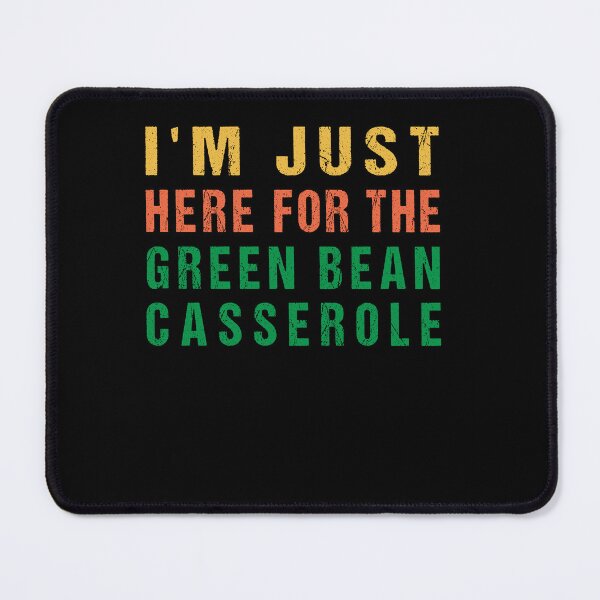 Item preview, I'm Just Here For The Green Bean Casserole Thanksgiving  designed and sold by midodesign20.