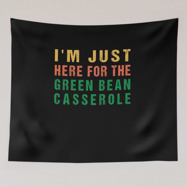 Item preview, I'm Just Here For The Green Bean Casserole Thanksgiving  designed and sold by midodesign20.