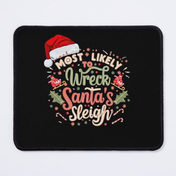 Item preview, Most Likely To Wreck Santa's Sleigh designed and sold by Print_Fuse.