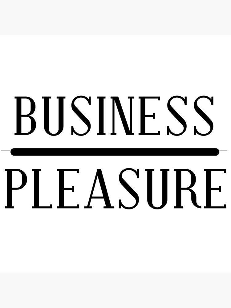 "Business and Pleasure" Poster by inoursociety Redbubble