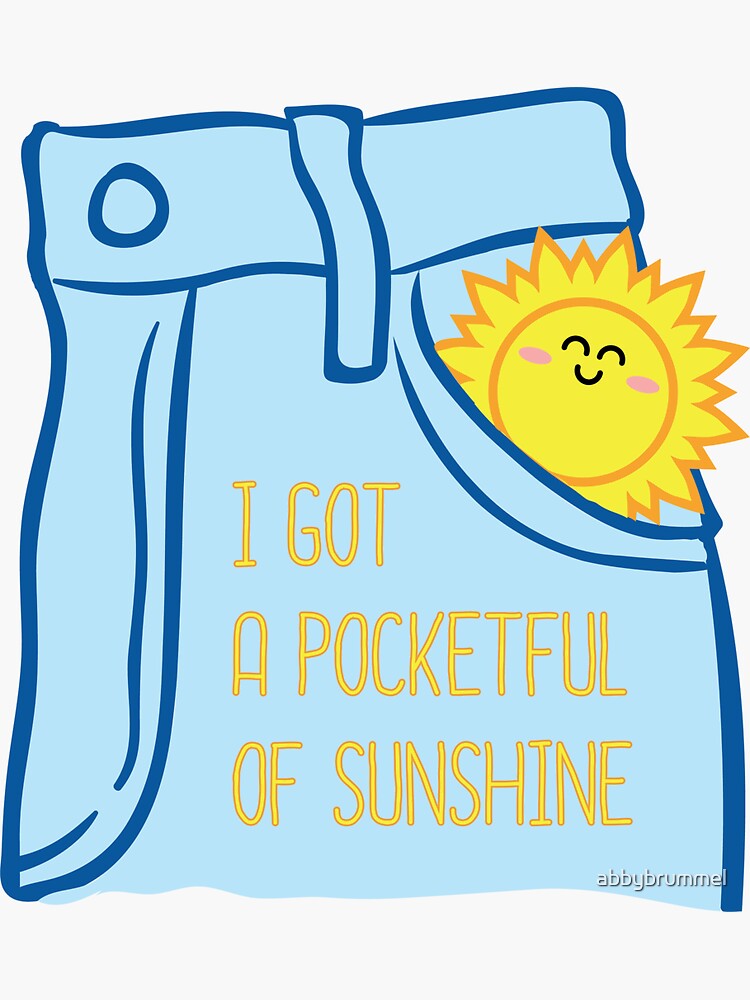 "I Got A Pocketful of Sunshine" Sticker for Sale by abbybrummel Redbubble