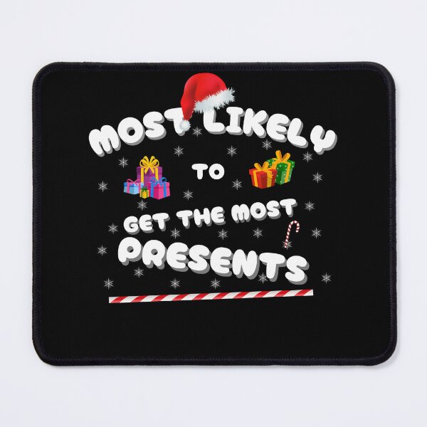 Item preview, Most likely to get the most presents. Funny gift for friends. designed and sold by Krzysztof Siwek.