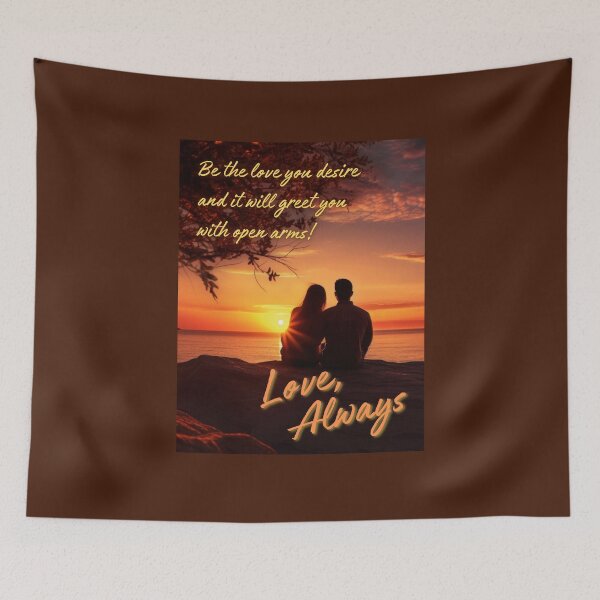 Item preview, Love, Always - Be the Love You Desire and It Will Greet You With Open Arms! designed and sold by HolidaysBlaze Designs For You.