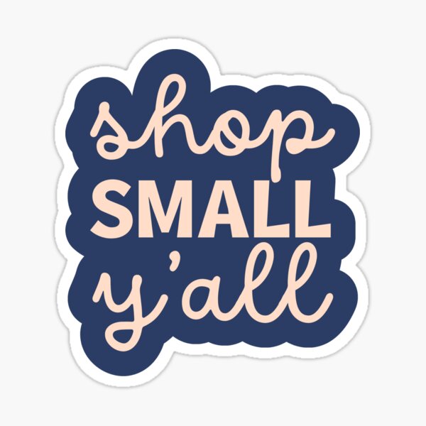 Item preview, SHOP SMALL Y'ALL Small Business Shop Local Sticker designed and sold by SandriaSays.