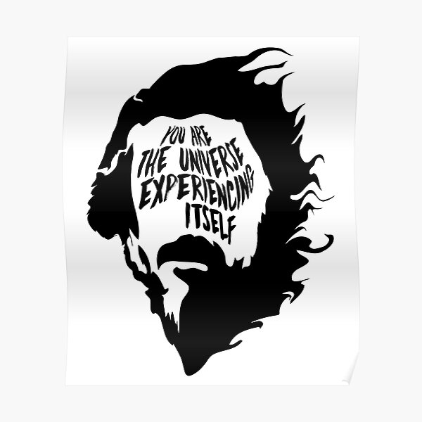 "Alan Watts You Are the Universe Experiencing Itself" Poster for Sale