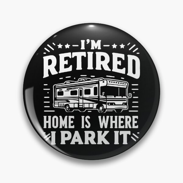 Item preview, I am retired. Home is where I park it designed and sold by shaderepublic.